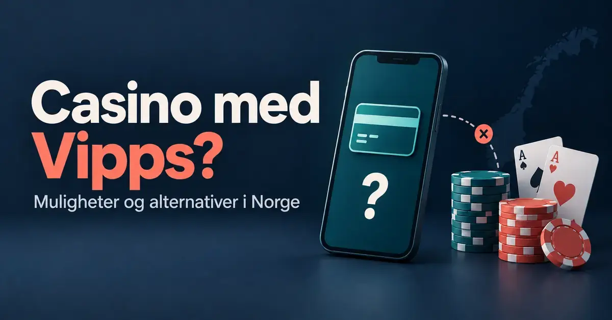 Illustrasjon med teksten «Casino med Vipps?», en mobil med betalingskort og spørsmålstegn, samt kasinosjetonger og spillkort foran et norgeskart.