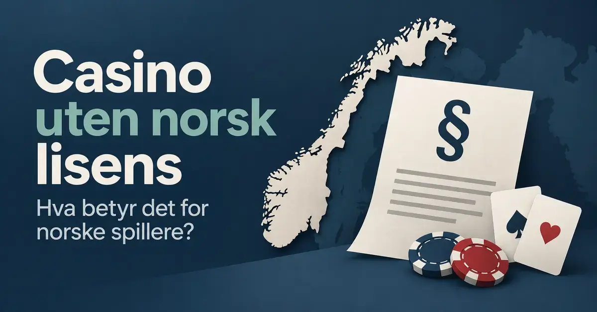 Illustrasjon av norgeskart, et dokument med paragraftegn, spillkort og sjetonger ved siden av teksten «Casino uten norsk lisens – Hva betyr det for norske spillere?».