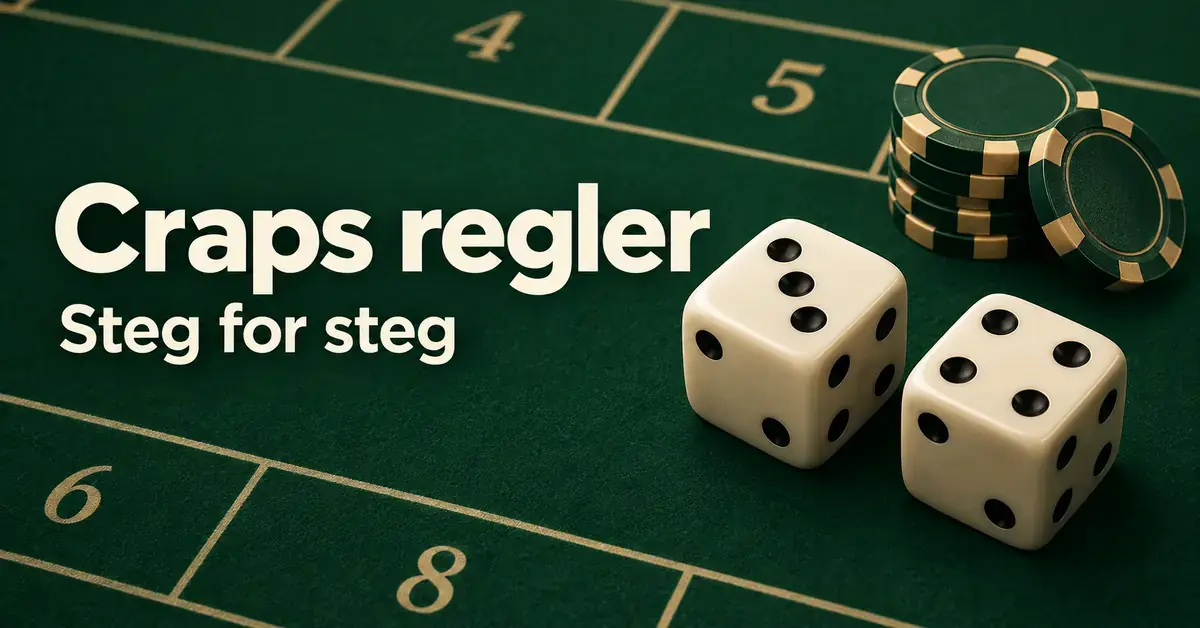 To terninger og en stabel sjetonger på et grønt crapsbord med teksten «Craps regler – Steg for steg».