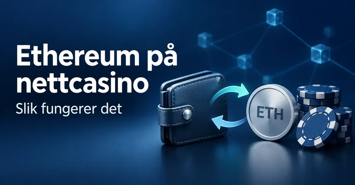 Illustrasjon av en digital lommebok, en mynt merket ETH og kasinosjetonger med piler som viser overføringer, og teksten «Ethereum på nettcasino – Slik fungerer det».